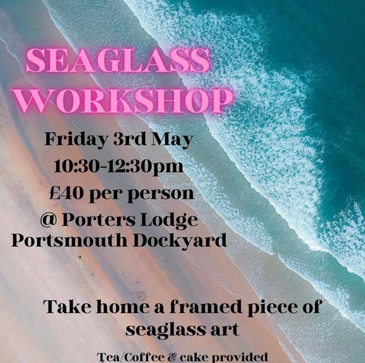 Seaglass Workshop - Friday 3rd May 10:30-12:30pm